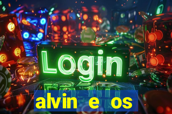 alvin e os esquilos 3 filme completo dublado